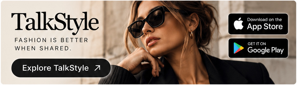 TalkStyle — Fashion is better when shared. Explore TalkStyle.
